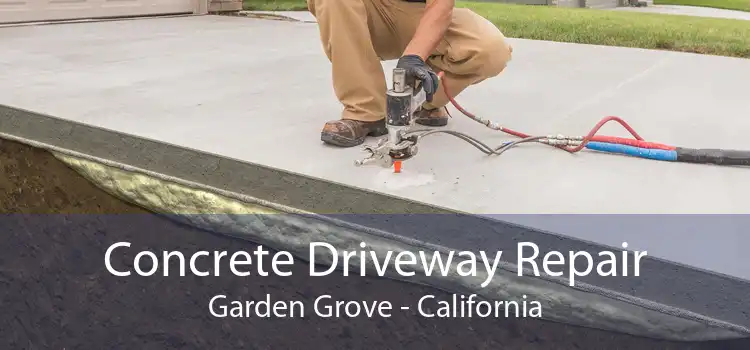 Concrete Driveway Repair Garden Grove - California