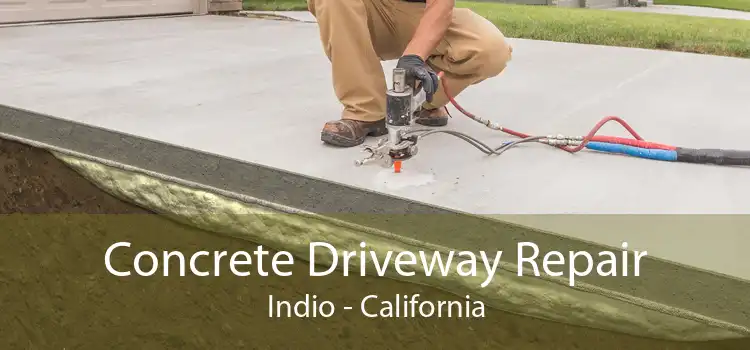 Concrete Driveway Repair Indio - California