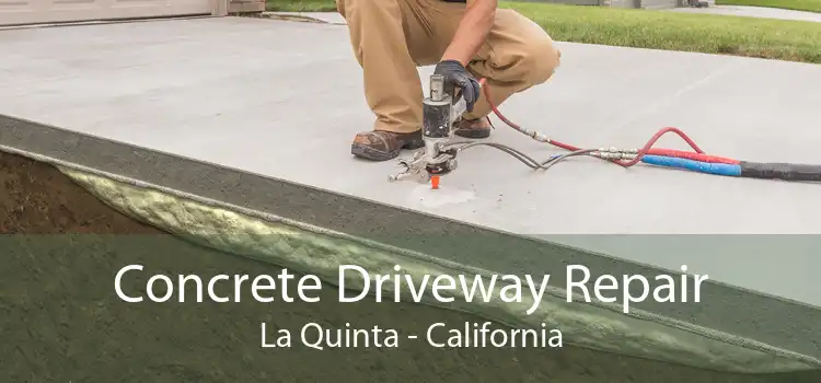 Concrete Driveway Repair La Quinta - California