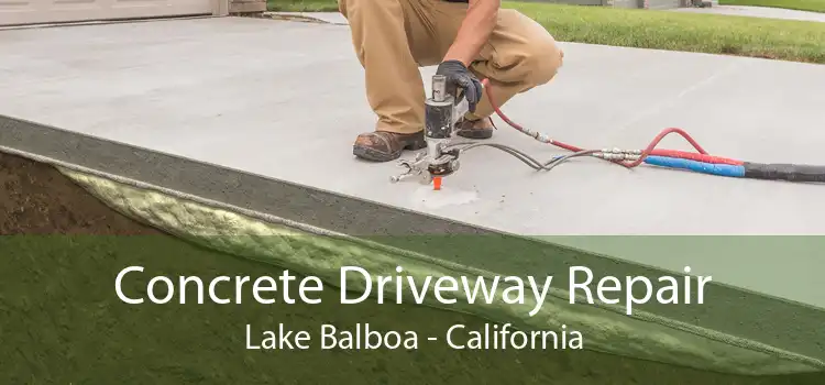 Concrete Driveway Repair Lake Balboa - California