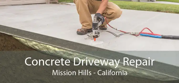 Concrete Driveway Repair Mission Hills - California