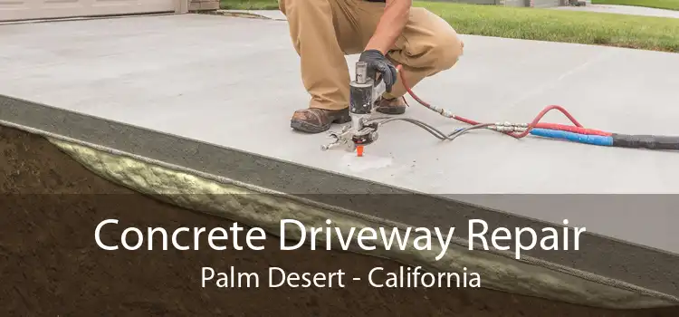 Concrete Driveway Repair Palm Desert - California