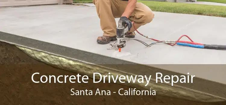 Concrete Driveway Repair Santa Ana - California