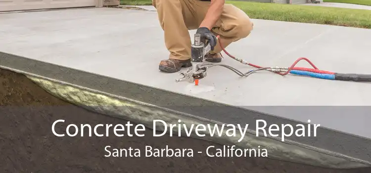 Concrete Driveway Repair Santa Barbara - California