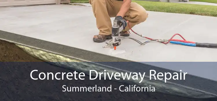 Concrete Driveway Repair Summerland - California