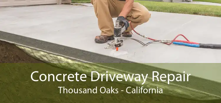 Concrete Driveway Repair Thousand Oaks - California