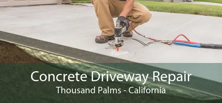 Concrete Driveway Repair Thousand Palms - California